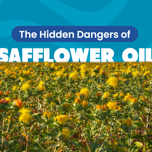 The Hidden Dangers of Safflower Oil: Why You Should Consider Avoiding This Inflammatory Seed Oil