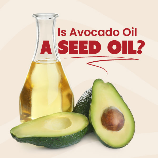 Avocados and Avocado Oil with text "Is Avocado Oil a Seed oil"