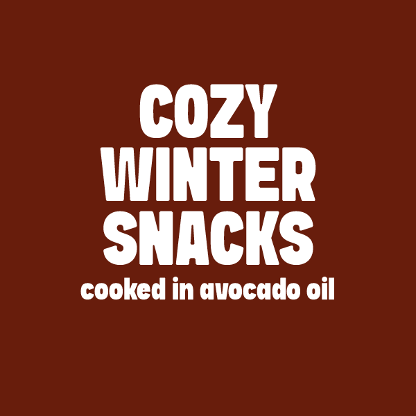 Graphic for Cozy Snacks Cooked in Avocado Oil For a Winter Vibe blog post