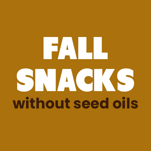 Graphic for Cozy Up, Snack Smart: Your Guide to Delicious Fall Treats Without Seed Oils! blog post