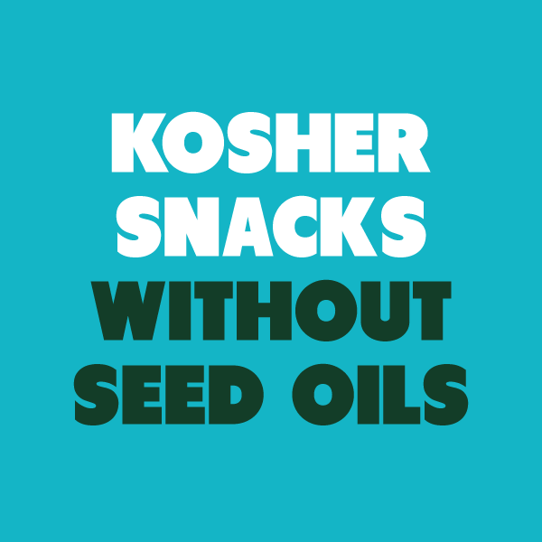 Kosher Snacks Without Seed Oils: Crunch, Nosh, and Feel Good About It