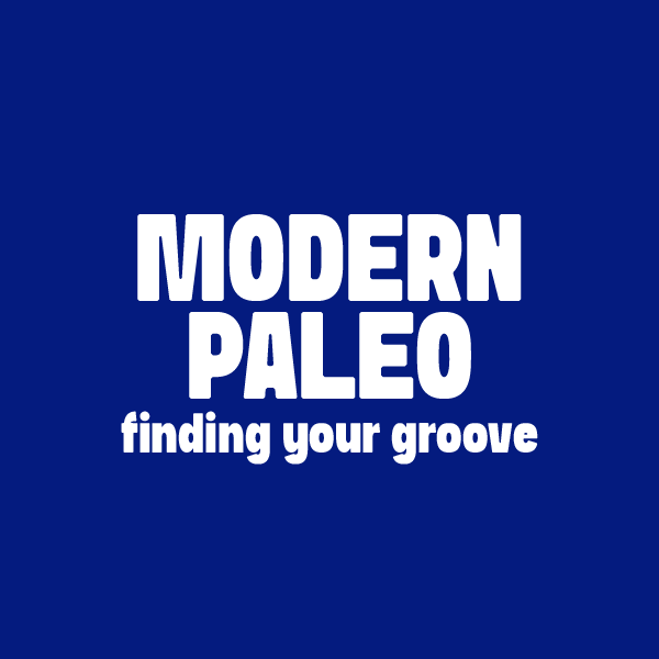 Graphic for Modern Paleo: Finding Your Groove blog post