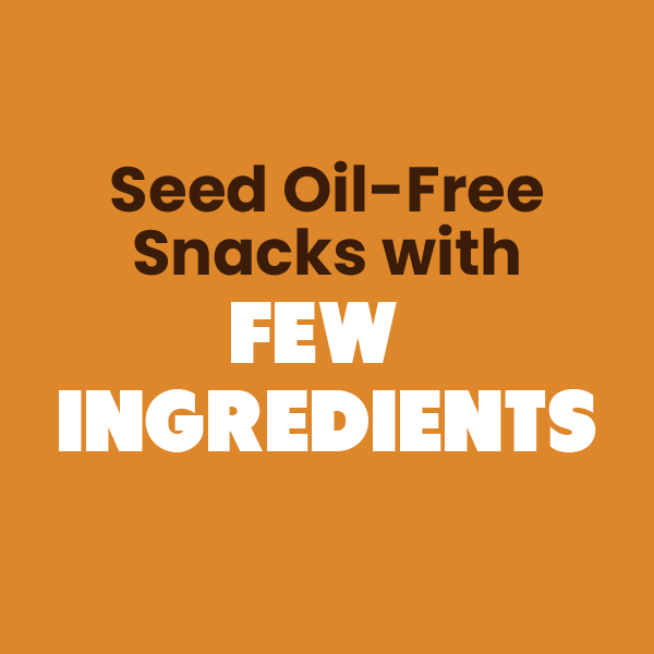 Graphic for Simplicity is Sweet: Delicious, Seed Oil-Free Snacks with Few Ingredients blog post