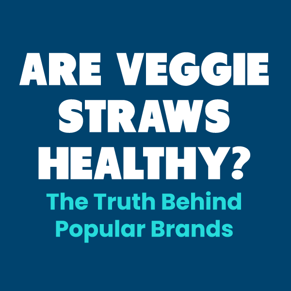 Are Veggie Straws Healthy? The Truth Behind Popular Brands