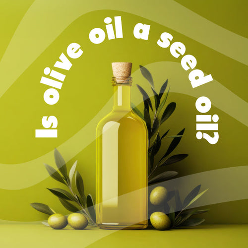 Blog graphic with bottle of olive oil with text "is olive oil a seed oil?"