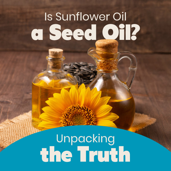 Graphic with oil bottles, sunflower seeds and text reading "Is Sunflower Oil a Seed Oil?"