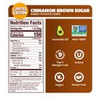 CINNAMON BROWN SUGAR, Nutrition Facts, About 5 servings per container, Serving size 1 oz (28g), Amount per serving, Calories 150, Total Fat 9g 12%, Saturated Fat 1g 5%, Trans Fat 0g, Polyunsaturated Fat 1g, Monounsaturated Fat 6g, Cholesterol 0mg 0%, Sodium 120mg 5%, Total Carbohydrate 17g 6%, Dietary Fiber 2g 7%, Total Sugars 5g, Includes 1g Added Sugars 2%, Protein 1g 2%, Vit. D 0mcg 0%, Calcium 24mg 0%, Iron 1mg 2%, Potas. 259mg 6%, INGREDIENTS: SWEET POTATOES, AVOCADO OIL, CINNAMON SUGAR SEASONING