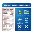 SEA SALT, Nutrition Facts, About 5 servings per container, Serving size 1 oz (28g), Amount per serving, Calories 150, Total Fat 9g 12%, Saturated Fat 1g 5%, Trans Fat 0g, Polyunsaturated Fat 1g, Monounsaturated Fat 6g, Cholesterol 0mg 0%, Sodium 150mg 7%, Total Carbohydrate 16g 6%, Dietary Fiber 2g 7%, Total Sugars 3g, Includes 0g Added Sugars 0%, Protein 1g 2%, Vit. D 0mcg 0%, Calcium 24mg 0%, Iron 0mg 2%, Potas. 274mg 6%, INGREDIENTS: SWEET POTATOES, AVOCADO OIL, SEA SALT., Top 9 Allergen-Free, Vegan