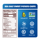 SEA SALT, Nutrition Facts, About 5 servings per container, Serving size 1 oz (28g), Amount per serving, Calories 150, Total Fat 9g 12%, Saturated Fat 1g 5%, Trans Fat 0g, Polyunsaturated Fat 1g, Monounsaturated Fat 6g, Cholesterol 0mg 0%, Sodium 150mg 7%, Total Carbohydrate 16g 6%, Dietary Fiber 2g 7%, Total Sugars 3g, Includes 0g Added Sugars 0%, Protein 1g 2%, Vit. D 0mcg 0%, Calcium 24mg 0%, Iron 0mg 2%, Potas. 274mg 6%, INGREDIENTS: SWEET POTATOES, AVOCADO OIL, SEA SALT., Top 9 Allergen-Free, Vegan, Kos